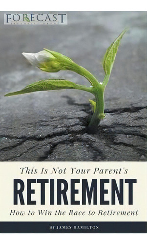 This Is Not Your Parent's Retirement, De James Hamilton. Editorial Lbd Media Co, Tapa Blanda En Inglés