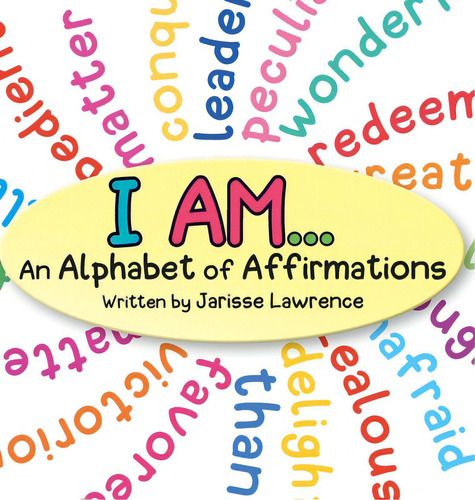 I Am An Alphabet Of Affir, De Lawrence, Jarisse. Editorial Lightning Source Inc, Tapa Dura En Inglés