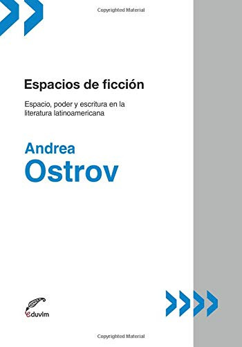 Espacios De Ficcion: Espacio Poder Y Escritura En La Literat