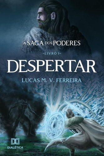 A Saga Dos Poderes, De Lucas Marinho Viana Ferreira. Editorial Editora Dialetica, Tapa Blanda En Portugués