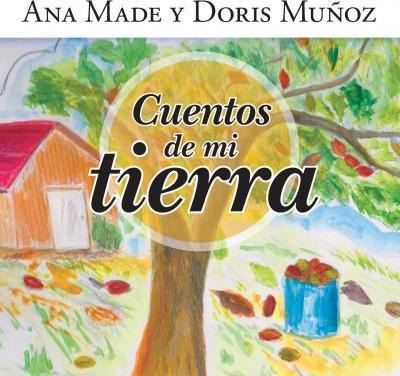 Libro Cuentos De Mi Tierra - Ana Made Y Doris Muã±oz