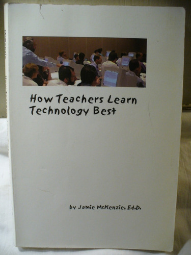 How Teachers Learn Technology Best - J. Mckenzie - Ver Envío