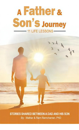 A Father & Son's Journey: 11 Life Lessons, De Ramcharran, Ram P.., Vol. 1. Editorial Litfire Pub Llc, Tapa Blanda En Inglés
