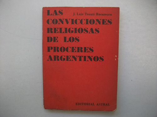 Convicciones Religiosas Próceres Argentino - Trenti Rocamora