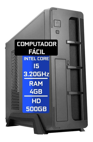 Computador Fácil Slim Intel Core I5 3.20 Ghz 4gb Hd 500gb