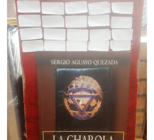 La Charola. Sergio Aguayo Quezada.  
