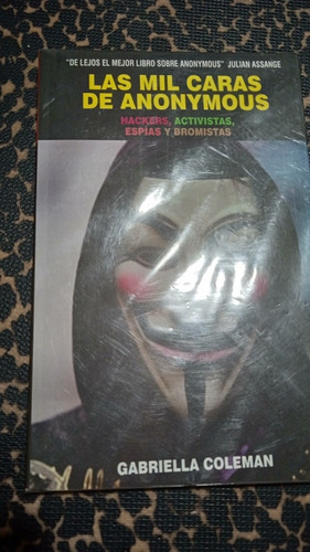 Las Mil Caras De Anonymous Por Gabriella Coleman Libro