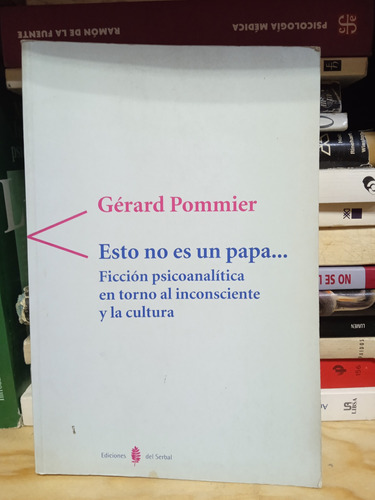 Esto No Es Una Papa... Gerard Pommier. 