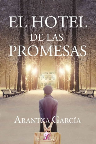 Libro El Hotel De Las Promesas - Arantxa Garcã­a