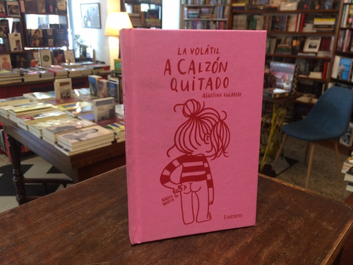 Imagen 1 de 2 de La Volátil. A Calzón Quitado - Agustina Guerrero