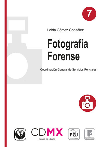 Fotografía Forense, De Loida Gómez González., Vol. 1. Editorial Flores Editor Y Distribuidor, Tapa Blanda En Español, 2016
