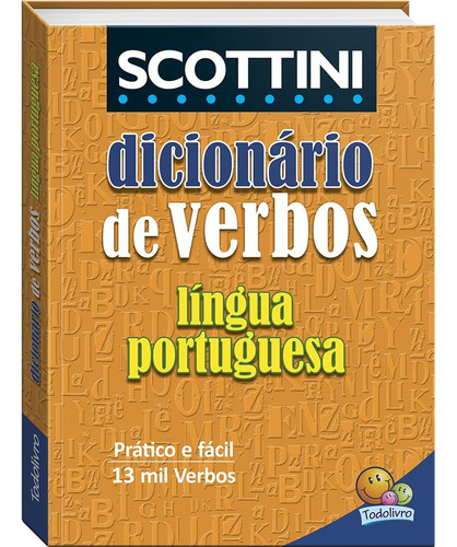 Scottini Dicionário de verbos da Língua Portuguesa, de Scottini, Alfredo. Editora Todolivro Distribuidora Ltda., capa mole em português, 2019