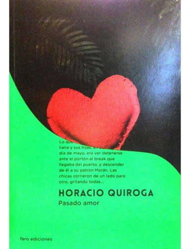 Pasado Amor, De Quiroga, Horacio. Editorial Faro Ediciones, Tapa Blanda, Edición 1 En Español