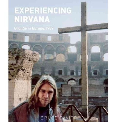 Experimentar El Nirvana: Grunge En Europa 1989