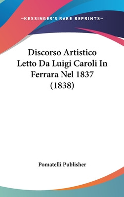 Libro Discorso Artistico Letto Da Luigi Caroli In Ferrara...