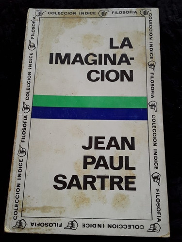 La Imaginación ][ Jean- Paul Sartre.  Filosofía. Col. Indice