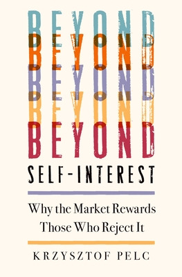 Libro Beyond Self-interest: Why The Market Rewards Those ...