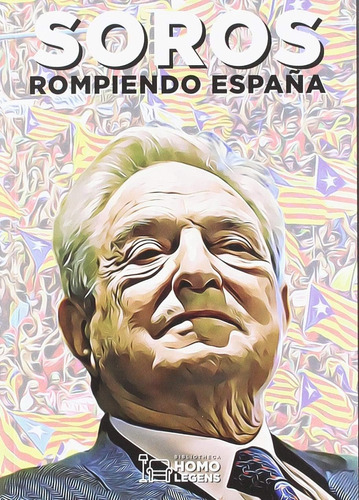 Libro: Soros: Rompiendo España (spanish Edition)
