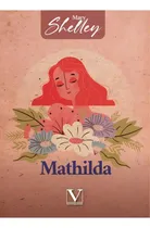 Comprar Mathilda, de Mary Shelley. Editorial Editorial Verbum, tapa blanda en español, 2023