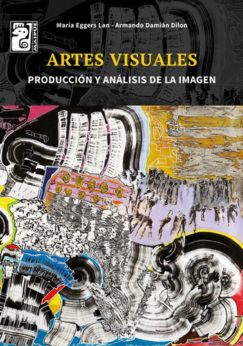 Artes Visuales - Maipue - Produccion Y Analisis De La Imagen, De Eggers Lan, Maria. Editorial Maipue, Tapa Blanda En Español, 2014