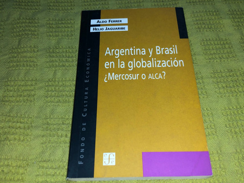 Argentina Y Brasil En La Globalización - Aldo Ferrer - Fondo