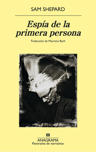 Libro: Espía De La Primera Persona. Shepard, Sam. Anagrama