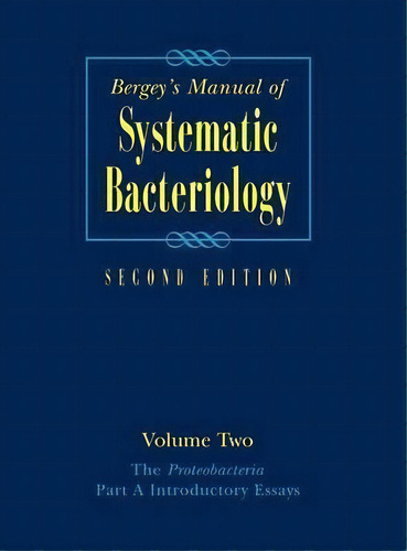 Bergey's Manual (r) Of Systematic Bacteriology : Volume Two: The Proteobacteria, Part A Introduct..., De George M. Garrity. Editorial Springer-verlag New York Inc., Tapa Dura En Inglés