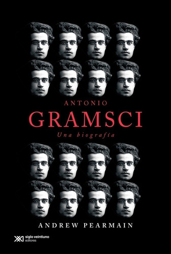 Antonio Gramsci, Una Biografia - Andrew Pearmain