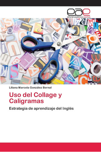 Libro: Uso Del Collage Y Caligramas: Estrategia De Aprendiza