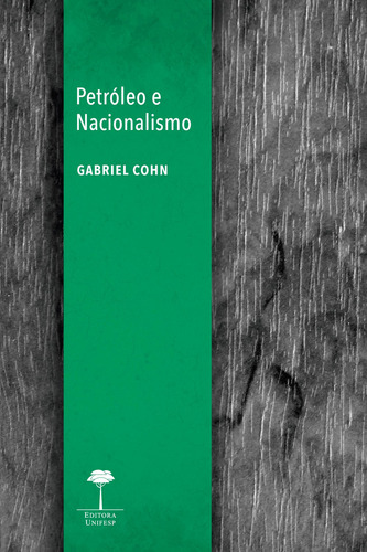Petróleo e nacionalismo, de Cohn, Gabriel. Editora Fundação de Apoio a Universidade Federal de São Paulo, capa mole em português, 2017