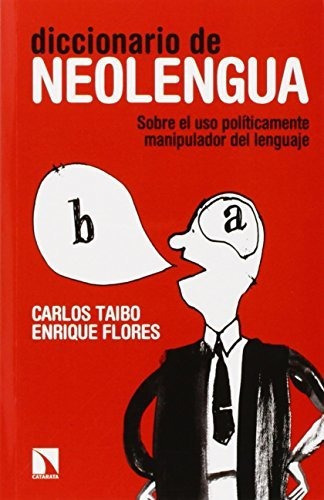 Diccionario De Neolengua, De Taibo Arias, Carlos. Editorial Los Libros De La Catarata, Tapa Blanda En Español