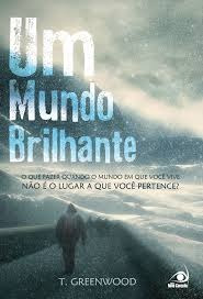 Um Mundo Brilhante - T. Greenwood