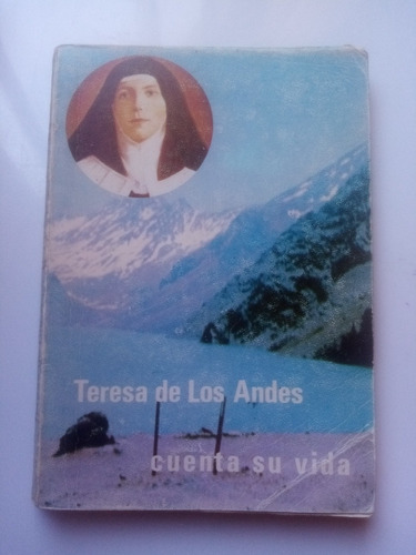 Teresa De Los Andes Cuenta Su Vida. Purroy- 1982