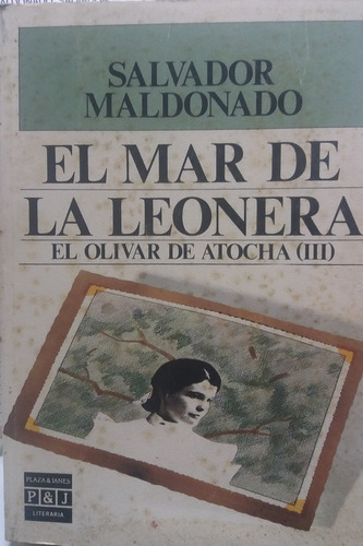 El Mar De La Leonera: El Olivar De Atocha Iii, De Maldonado, Salvador. Serie N/a, Vol. Volumen Unico. Editorial Plaza Y Janes, Tapa Blanda, Edición 1 En Español, 1989