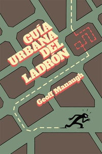Guia Urbana Del Ladron - Geoff Manaugh