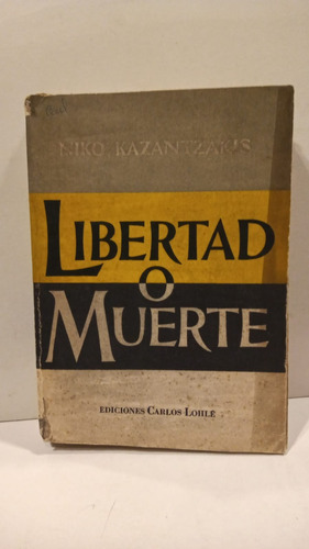 Libertad O Muerte - Niko Kazantzakis - Ed. Carlos Lohle