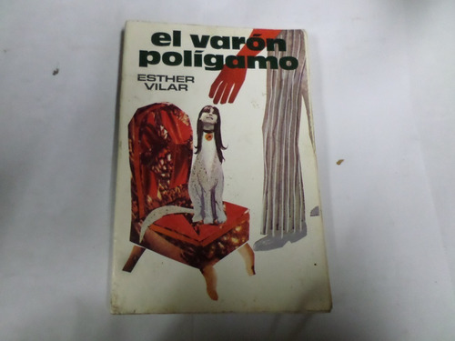 El Varon Poligamo -esther Vilar 