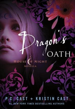 Dragon's Oath : A House Of Night Novella - P C Ca (hardback)