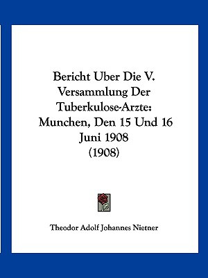 Libro Bericht Uber Die V. Versammlung Der Tuberkulose-arz...