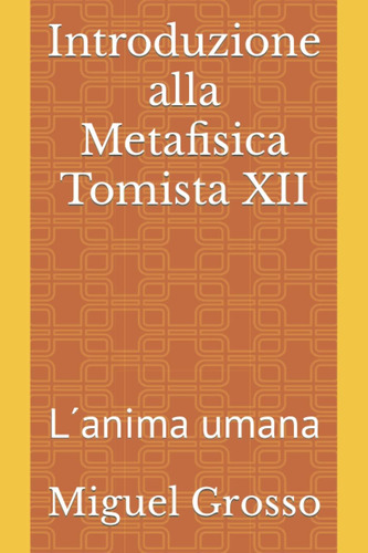 Libro: Introduzione Alla Metafisica Tomista Xii: L´anima Uma