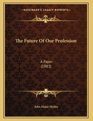 Libro The Future Of Our Profession: A Paper (1883) - Shir...