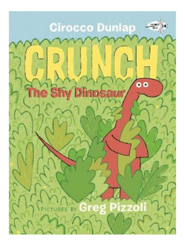 Crunch The Shy Dinosaur - Cirocco Dunlap. Eb07