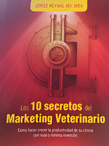 Los 10 Secretos Del Marketing Veterinario - Reynal