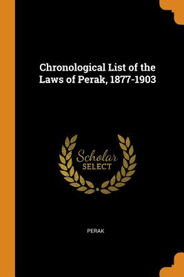 Libro Chronological List Of The Laws Of Perak, 1877-1903 ...