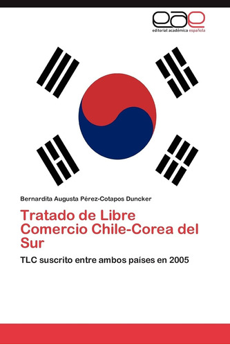 Libro: Tratado De Libre Comercio Chile-corea Del Sur: Tlc Su