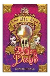 Libro Libro Del Destino (ever After High) De Hale Shannon