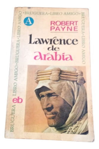 Robert Payne. Lawrence De Arabia