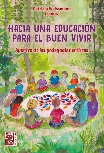 Hacia Una Educación Para El Buen Vivir Patricia Weissmann Ma