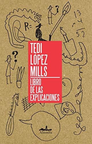 Libro De Las Explicaciones, De Mills López. Editorial Almadia (w), Tapa Blanda En Español