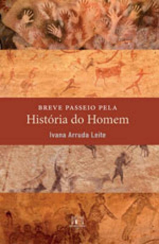 Breve Passeio Pela História Do Homem, De Leite, Ivana Arruda. Editora Reformatorio **, Capa Mole Em Português